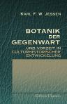 Botanik der Gegenwart und Vorzeit in culturhistorischer Entwickelung. Ein Beitrag zur Geschichte der abendländischen Völker