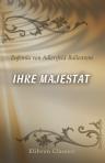Ihre Majestät. Roman. Von E. von Adlersfeld-Ballestrem