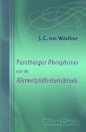 Fürstbürger Phosphorus oder die Allerweltpfaffenharlekinade. Eine komische Geschichte aus der Sphäre des Mondes. Von Wöellner