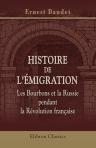 Histoire de l'émigration. Les Bourbons et la Russie pendant la Révolution française