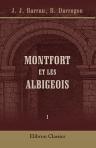 Montfort et les Albigeois. Tome 1