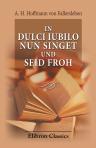 In dulci iubilo, nun singet und seid froh. Ein Beitrag zur Geschichte der deutschen Poesie. Mit einem Musikbeilage von Ludwig Erk
