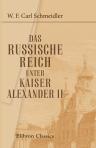 Das russische Reich unter Kaiser Alexander II. Von Dr. W. F. Carl Schmeidler
