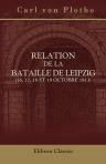 Relation de la bataille de Leipzig (16, 17, 18 et 19 octobre 1813). Traduite de l'allemand par m. Philippe Himly