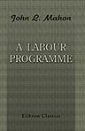 A Labour Programme. With an Introduction by R. B. Cunninghame-Graham