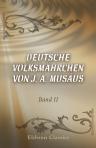 Deutsche Volksmährchen von J. A. Musäus. Band 2. (Familien-Bibliothek der Deutschen Classiker. Eine Anthologie in 100 Bänden, Band 25)