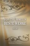 Von Thümmel's beste Werke. Teil 3. (Familien-Bibliothek der Deutschen Classiker. Eine Anthologie in 100 Bänden; Band 47)