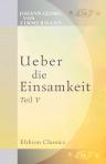 Ueber die Einsamkeit. Teil 5. (Familien-Bibliothek der Deutschen Classiker. Eine Anthologie in 100 Bänden. Band 57)