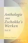 Anthologie aus Zschokke's Werken. Teil 2. (Familien-Bibliothek der Deutschen Classiker. Eine Anthologie in 100 Bänden. Band 83)