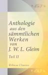 Anthologie aus den sämmtlichen Werken von J. W. L. Gleim. Teil 2. (Familien-Bibliothek der Deutschen Classiker. Eine Anthologie in 100 Bänden. Band 87)