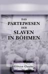 Das Parteiwesen der Slaven in Böhmen. Betrachtet an der Hand der Versammlung des prager altcechischen Parteitages. Von einem österreichischen Patrioten