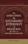Die Kapitulationen der estländischen Ritterschaft und der Stadt Reval vom Jahre 1710 nebst deren Konfirmationen. Nach den Originalen mit andern dazu gehörigen Dokumenten und der Kapitulation von Pernau