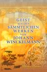 Geist aus den sämmtlichen Werken von Johann Winckelmann. (Familien-Bibliothek der Deutschen Classiker. Eine Anthologie in 100 Bänden und 20 Supplementbänden. Supplementband 10)