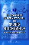 II-e Congrès international des maladies professionnelles. Bruxelles, septembre 1910. Analyse sommaire des travaux publiés avant l'ouverture du Congrès et des discussions au cours des séances