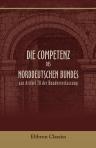 Die Competenz des Norddeutschen Bundes aus Artikel 78 der Bundesverfassung. Von einem Mitgliede des constituirenden Reichstags