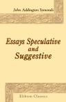 Essays Speculative and Suggestive