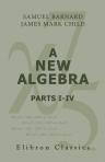 A New Algebra. Parts I-IV