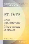 St. Ives. Being The Adventures of a French Prisoner in England