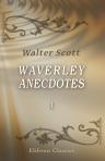 Waverley Anecdotes. Illustrating Some of the Popular Characters, Scenes & Incidents in the Scottish Novels. Volume 1