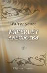 Waverley Anecdotes. Illustrating Some of the Popular Characters, Scenes & Incidents in the Scottish Novels. Volume 2