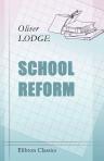 School Reform. The Presidential Address to the Teachers Guild of Great Britain and Ireland, January 12, 1904
