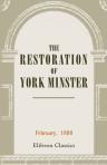 The Restoration of York Minster. February, 1899