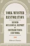 York Minster Restoration. Second Occasional Report of Contributions and Work. 1900