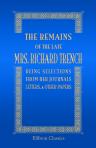 The Remains of the Late Mrs. Richard Trench, being Selections from Her Journals, Letters, & Other Papers. Edited by Her Son, the Dean of Westminster