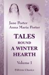 Tales Round a Winter Hearth. In Two Volumes. Volume 1
