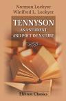 Tennyson as a Student and Poet of Nature. By Sir Joseph Norman Lockyer and Winifred L. Lockyer