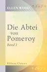 Die Abtei von Pomeroy. Von der Verfasserin von 'East Lynne'. In's Deutsche übertragen von Marie Orm. Band 1