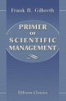 Primer of Scientific Management. With an Introduction by Louis D. Brandeis