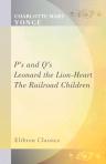 P's and Q's; or, The question of putting upon; Leonard the Lion-Heart; The Railroad Children