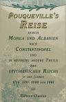 Pouqueville's Reise durch Morea und Albanien nach Constantinopel und in mehrere andere Theile des ottomanischen Reichs in den Jahren 1798, 1799, 1800 und 1801. Aus dem Französischen übersetzt von K.L.M. Müller. Band 3