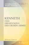 Kenneth, oder der Rückzug der großen Armee. Aus dem Englischen der Miss Yonge übersetzt von Louise Marezoll