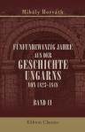 Fünfundzwanzig Jahre aus der Geschichte Ungarns von 1823-1848. Von Michael Horváth. Aus dem Ungarischen übersetzt von Joseph Novelli. Band 2