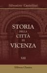 Storia della città di Vicenza. Ove si vedono i Fatti e le Guerre de'Vicentini così esterne come civili, dall'origine di essa Città sino all'anno 1630. Tomo 13
