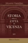 Storia della città di Vicenza. Di Silvestro Castellini. Ove si vedono i Fatti e le Guerre de'Vicentini così esterne come civili, dall'origine di essa Città sino all'anno 1630. Tomo 14