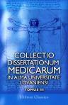 Collectio dissertationum medicarum in alma universitate lovaniensi. Multorum annorum curriculo publice defensarum typis mandata. Tomus 3