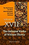 The Collected Works of William Morris. With Introductions by His Daughter May Morris. Volume 17. The Wood beyond the World. Child Christopher. Old French Romances