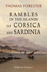 Rambles in the Islands of Corsica and Sardinia. With Notices of Their History, Antiquities, and Present Condition