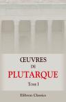 Oeuvres de Plutarque. Traduites du grec par Jacques Amyot, [...]; avec des notes & des observations de l'abbé Brotier. Tome 1. Les vies des hommes illustres de Plutarque. Tome 1
