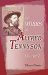 The Works of Alfred Tennyson. In Ten Volumes. Volume 5. Idylls of the King