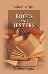 Fools and Jesters. With a reprint of Robert Armin's Nest of Ninnies, 1608. With an Introduction and Notes, by J. P. Collier