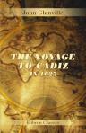 The Voyage to Cadiz in 1625. Being a journal written by John Glanville, Secretary to the Lord Admiral of th fleet. Edited, with Introductions and Notes, by the Rev. Alexander B. Grosart