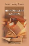 Shakespeare's Garden. Being a compendium of quotations and references from the bard to all manner of flower, tree, bush, vine, and herb, arranged according to the month in which they are seen to flourish