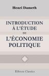 Introduction à l'étude de l'économie politique. Cours public professé à Lyon pendant l'hiver 1864-1865 sous les auspices de la Chambre de commerce