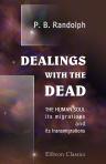 Dealings with the Dead. The human soul, its migrations and its transmigrations