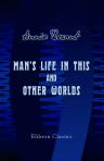 Man's Life in This and Other Worlds