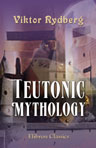 Teutonic Mythology. Authorized translation from the Swedish, by Rasmus B. Anderson